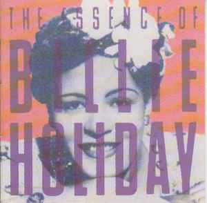 Billie Holiday - The Essence Of Billie Holiday Billie Holiday The Essence Of Billie Holiday