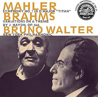 Bruno Walter and The New York Philharmonic - Mahler's Symphony No. 1, Brahms's Haydn Variations Bruno Walter and The New York Philharmonic Mahler's Symphony No. 1, Brahms's Haydn Variations