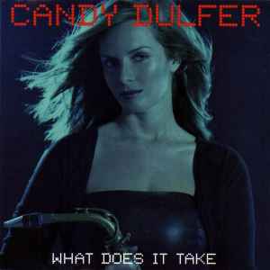 Candy Dulfer - What Does It Take (H) Candy Dulfer What Does It Take (H)