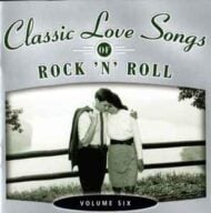Classic Love Songs Of Rock 'N' Roll Volume Six (2 CDs) - Various Artists Classic Love Songs Of Rock 'N' Roll Volume Six (2 CDs) Various Artists