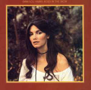 Emmylou Harris - Roses In The Snow Emmylou Harris Roses In The Snow