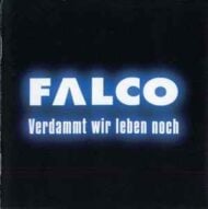 Falco - Verdammt Wir Leben Noch Falco Verdammt Wir Leben Noch
