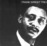 Frank Wright Trio - Frank Wright Trio Frank Wright Trio Frank Wright Trio