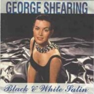 George Shearing - Black and White Satin George Shearing Black and White Satin