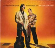 Jackson Browne, David Lindley, En Vivo Con Tino - Love Is Strange (2 CDs) Jackson Browne, David Lindley, En Vivo Con Tino Love Is Strange (2 CDs)