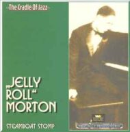 Jelly Roll Morton - Steamboat Stomp (2 CDs) Jelly Roll Morton Steamboat Stomp (2 CDs)