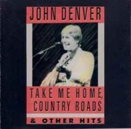 John Denver - Take Me Home, Country Roads and Other Hits John Denver Take Me Home, Country Roads and Other Hits