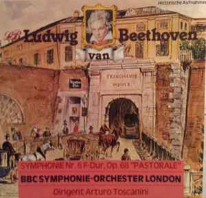 Ludwig van Beethoven's Symphonie Nr. 6 F-Dur, Op. 68 'Pastorale' - Arturo Toscanini Ludwig van Beethoven's Symphonie Nr. 6 F Dur, Op. 68 'Pastorale' Arturo Toscanini