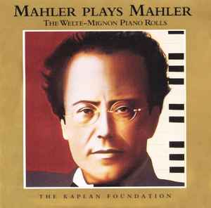 Mahler Plays Mahler (The Welte-Mignon Piano Rolls) Mahler Plays Mahler (The Welte Mignon Piano Rolls)