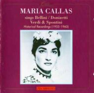 Maria Callas Sings Bellini, Donizetti, Verdi, Spontini (Historical Recordings 1955-1960) Maria Callas Sings Bellini, Donizetti, Verdi, Spontini (Historical Recordings 1955 1960)