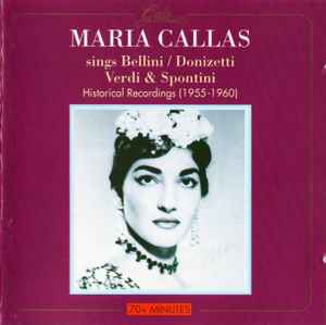 Maria Callas Sings Bellini, Donizetti, Verdi, Spontini (Historical Recordings 1955-1960) Maria Callas Sings Bellini, Donizetti, Verdi, Spontini (Historical Recordings 1955 1960)