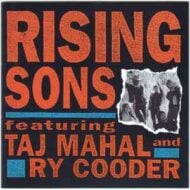 Rising Sons featuring Taj Mahal and Ry Cooder Rising Sons featuring Taj Mahal and Ry Cooder