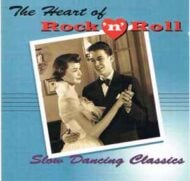 The Heart Of Rock 'N' Roll - Slow Dancing Classics The Heart Of Rock 'N' Roll Slow Dancing Classics