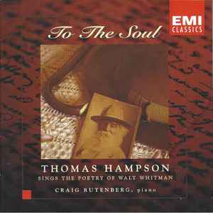 To The Soul - Thomas Hampson Sings The Poetry Of Walt Whitman To The Soul Thomas Hampson Sings The Poetry Of Walt Whitman