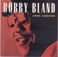 Bobby Bland - Soul Legend Bobby Bland Soul Legend