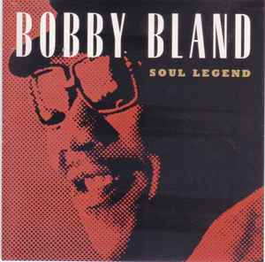 Bobby Bland - Soul Legend Bobby Bland Soul Legend