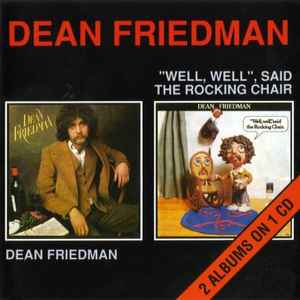 Dean Friedman - Dean Friedman and Well, Well, said The Rocking Chair (2 Albums on 1 CD) Dean Friedman Dean Friedman and Well, Well, said The Rocking Chair (2 Albums on 1 CD)