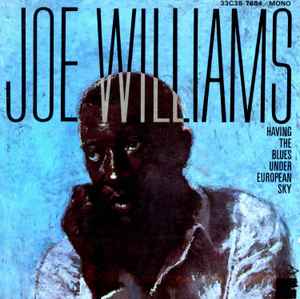 Joe Williams - Having The Blues Under European Sky Joe Williams Having The Blues Under European Sky
