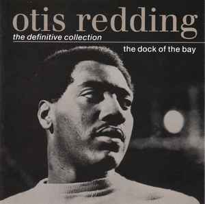 Otis Redding - The Dock Of The Bay - The Definitive Collection Otis Redding The Dock Of The Bay The Definitive Collection