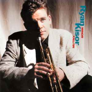 Ryan Kisor - Minor Mutiny Ryan Kisor Minor Mutiny