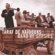 Taraf de Haidouks - Band Of Gypsies Taraf de Haidouks Band Of Gypsies
