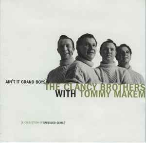 The Clancy Brothers and Tommy Makem - Ain't It Grand Boys (2 CDs) The Clancy Brothers and Tommy Makem Ain't It Grand Boys (2 CDs)