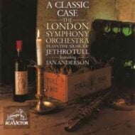 The London Symphony Orchestra Plays The Music Of Jethro Tull Featuring Ian Anderson - A Classic Case The London Symphony Orchestra Plays The Music Of Jethro Tull Featuring Ian Anderson A Classic Case
