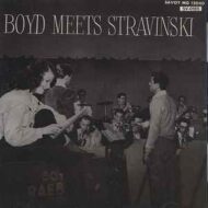 Boyd Meets Stravinski - Boyd Raeburn and Orchestra Boyd Meets Stravinski Boyd Raeburn and Orchestra