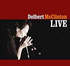 Delbert McClinton Live (2 CDs) Delbert McClinton Live (2 CDs)