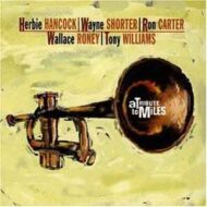 A Tribute To Miles - Herbie Hancock, Wayne Shorter, Ron Carter, Wallace Roney, Tony Williams A Tribute To Miles Herbie Hancock, Wayne Shorter, Ron Carter, Wallace Roney, Tony Williams