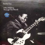 Buddy Guy I Was Walking Through The Woods