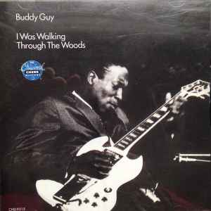 Buddy Guy I Was Walking Through The Woods