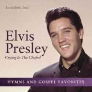 Elvis Presley Crying In The Chapel (Hymns and Gospel Favorites)