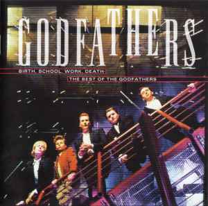 The Godfathers Birth, School, Work, Death (The Best Of The Godfathers)