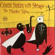 Charlie Parker Charlie Parker with Strings The Master Takes