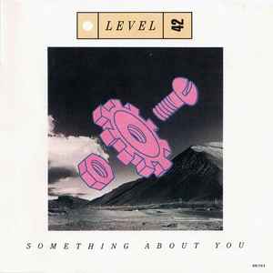 Level 42 Something About You