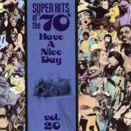 Super Hits Of The '70s - Have A Nice Day, Vol. 20 - Various Artists Super Hits Of The '70s Have A Nice Day, Vol. 20 Various Artists