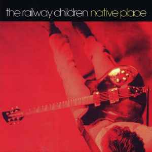 The Railway Children - Native Place The Railway Children Native Place