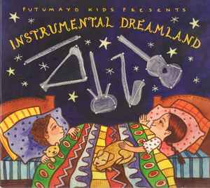 Putumayo Kids presents Instrumental Dreamland Putumayo Kids presents Instrumental Dreamland