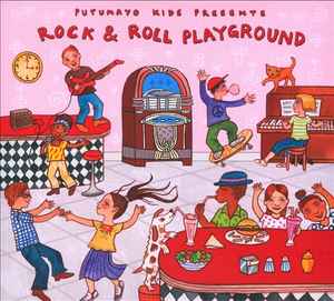 Putumayo Kids presents Rock and Roll Playground Putumayo Kids presents Rock and Roll Playground