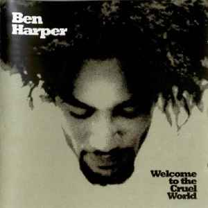 Ben Harper - Welcome To The Cruel World (C) Ben Harper Welcome To The Cruel World (C)