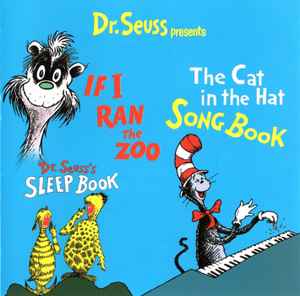 Dr. Seuss Presents If I Ran The Zoo, The Cat In The Hat Songbook, Dr. Seuss's Sleep Book Dr. Seuss Presents If I Ran The Zoo, The Cat In The Hat Songbook, Dr. Seuss's Sleep Book