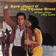 Herb Alpert and The Tijuana Brass - What Now My Love Herb Alpert and The Tijuana Brass What Now My Love