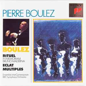 Pierre Boulez - Rituel; Eclat; Multiples Pierre Boulez Rituel; Eclat; Multiples